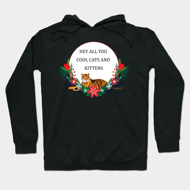 Hey all you cool cats and kittens Hoodie by grafart